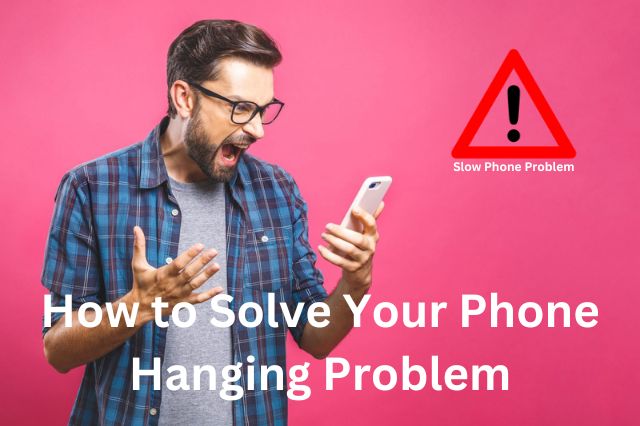 How to Solve Your Phone Hanging Problem