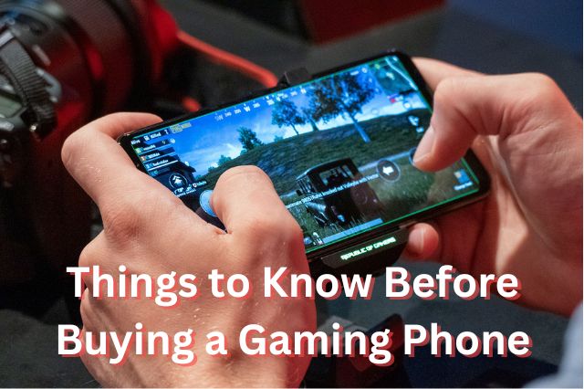 Things to Know Before Buying a Gaming Phone