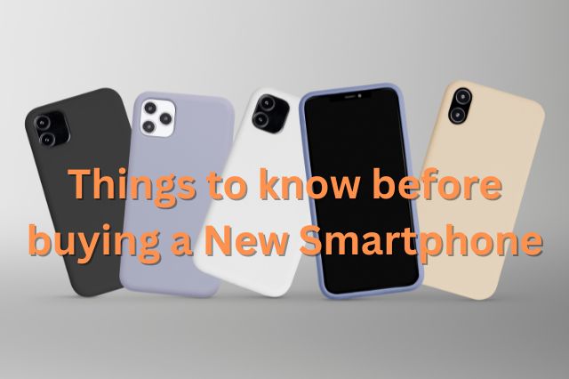 Things to know before buying a New Smartphone